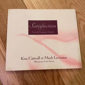 KIM CATTRAL - Satisfaction: The Art of the Female Orgasm - BOOK FRENCH